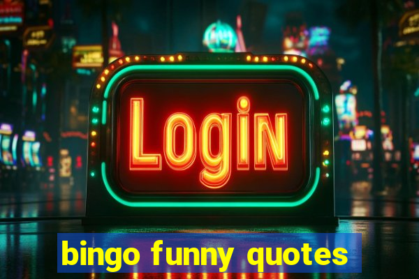 bingo funny quotes